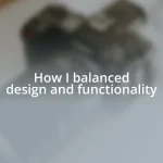How I balanced design and functionality