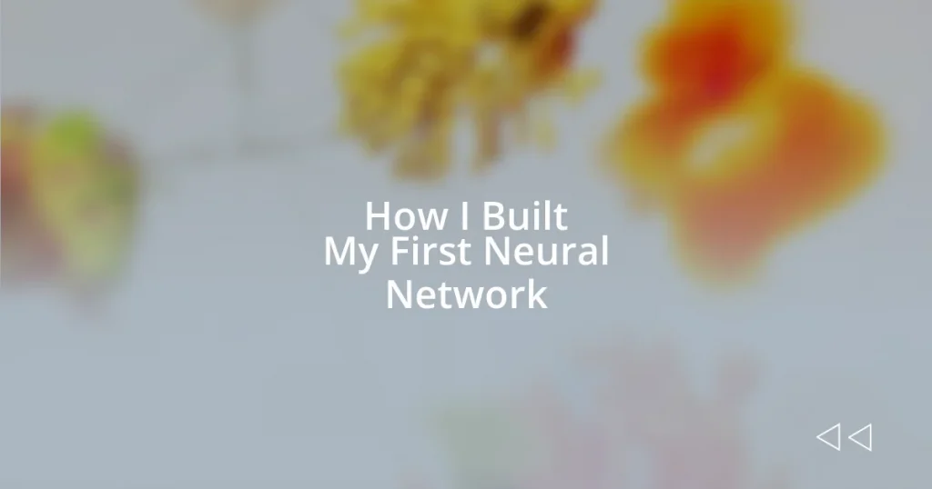How I Built My First Neural Network