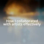 How I collaborated with artists effectively