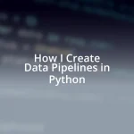 How I Create Data Pipelines in Python