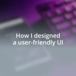How I designed a user-friendly UI