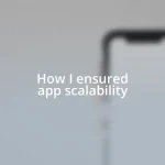 How I ensured app scalability