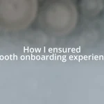 How I ensured smooth onboarding experiences