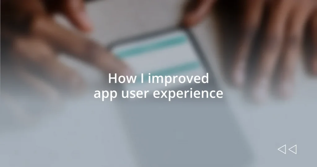 How I improved app user experience