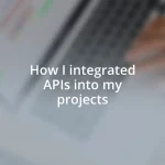 How I integrated APIs into my projects
