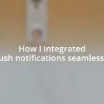 How I integrated push notifications seamlessly