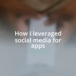 How I leveraged social media for apps
