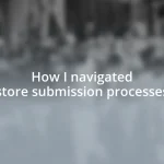 How I navigated store submission processes