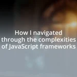 How I navigated through the complexities of JavaScript frameworks