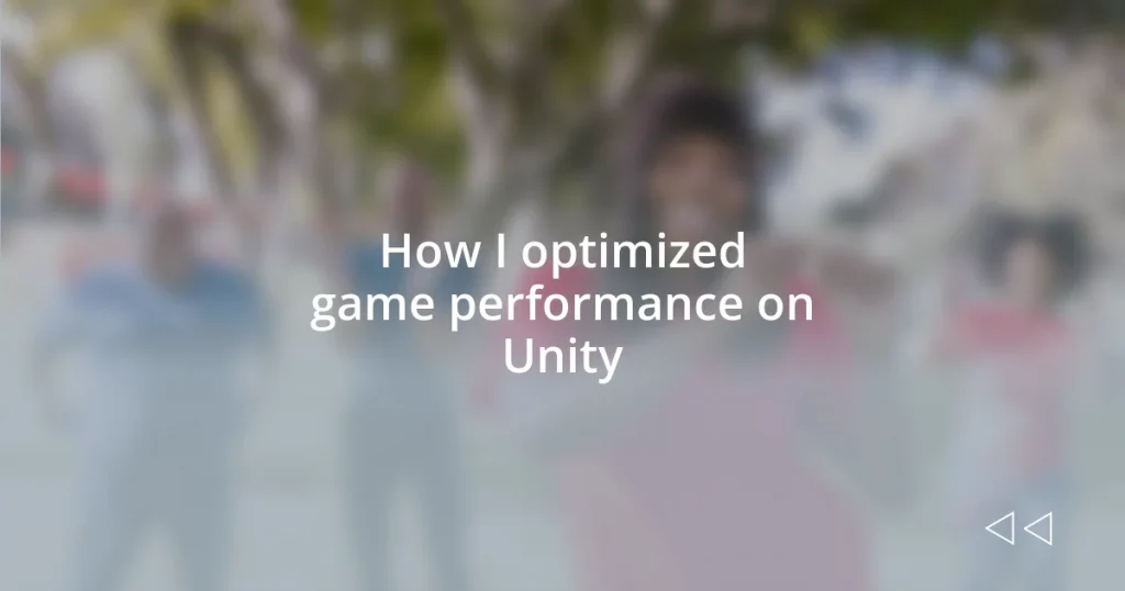 How I optimized game performance on Unity