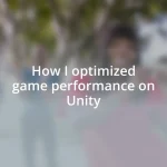 How I optimized game performance on Unity