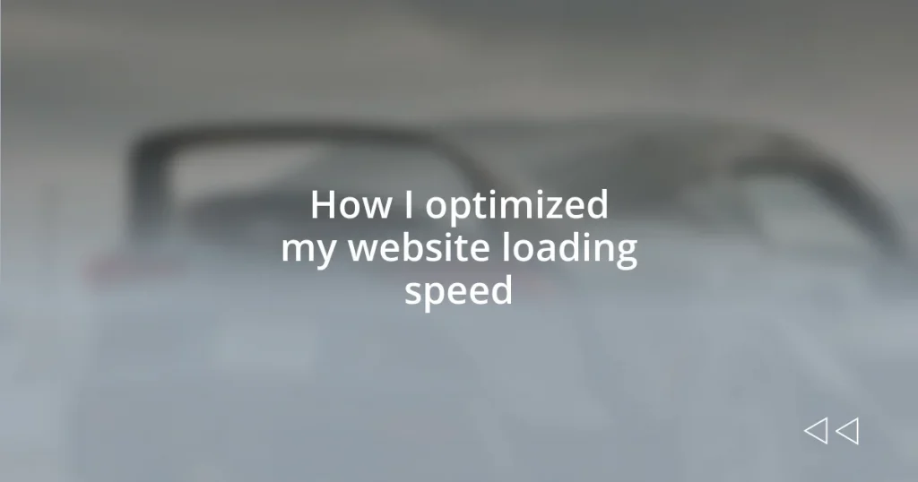 How I optimized my website loading speed