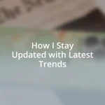 How I Stay Updated with Latest Trends