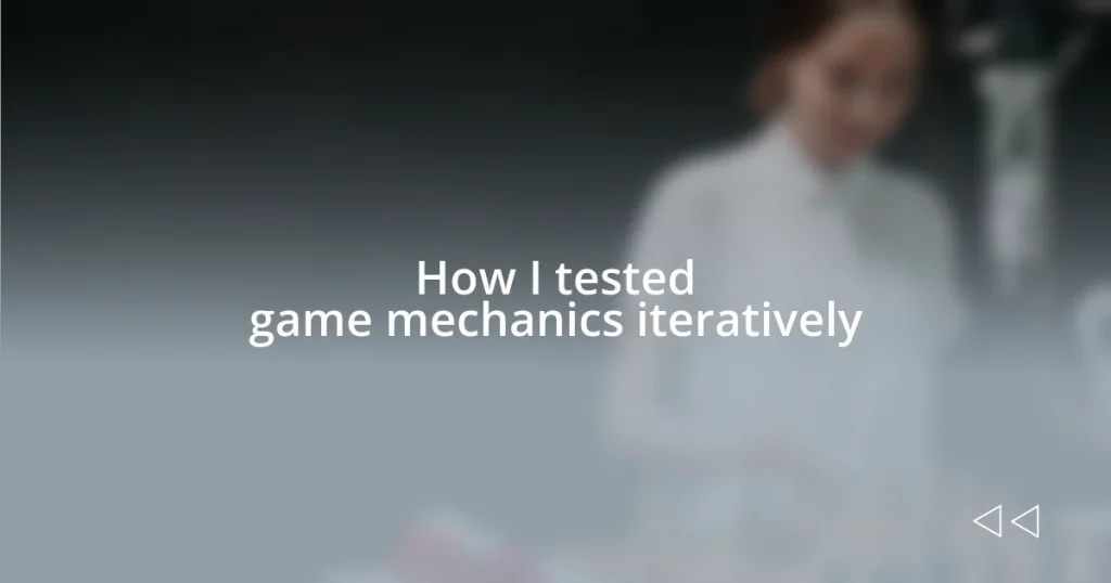 How I tested game mechanics iteratively