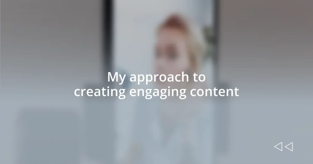 My approach to creating engaging content