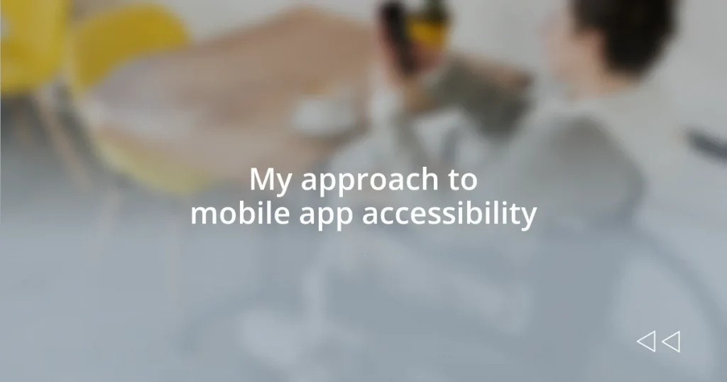 My approach to mobile app accessibility