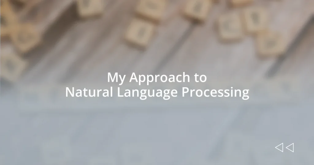 My Approach to Natural Language Processing