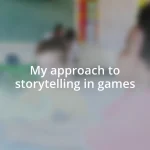 My approach to storytelling in games