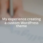 My experience creating a custom WordPress theme