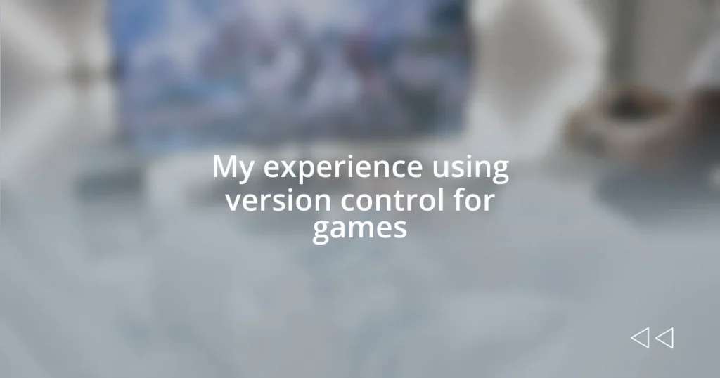 My experience using version control for games