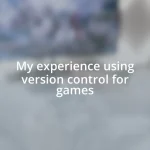 My experience using version control for games