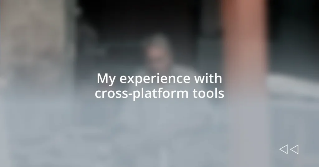 My experience with cross-platform tools