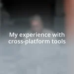My experience with cross-platform tools