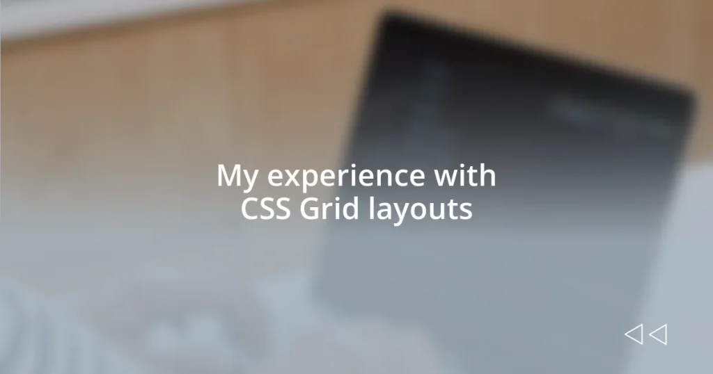 My experience with CSS Grid layouts
