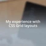 My experience with CSS Grid layouts