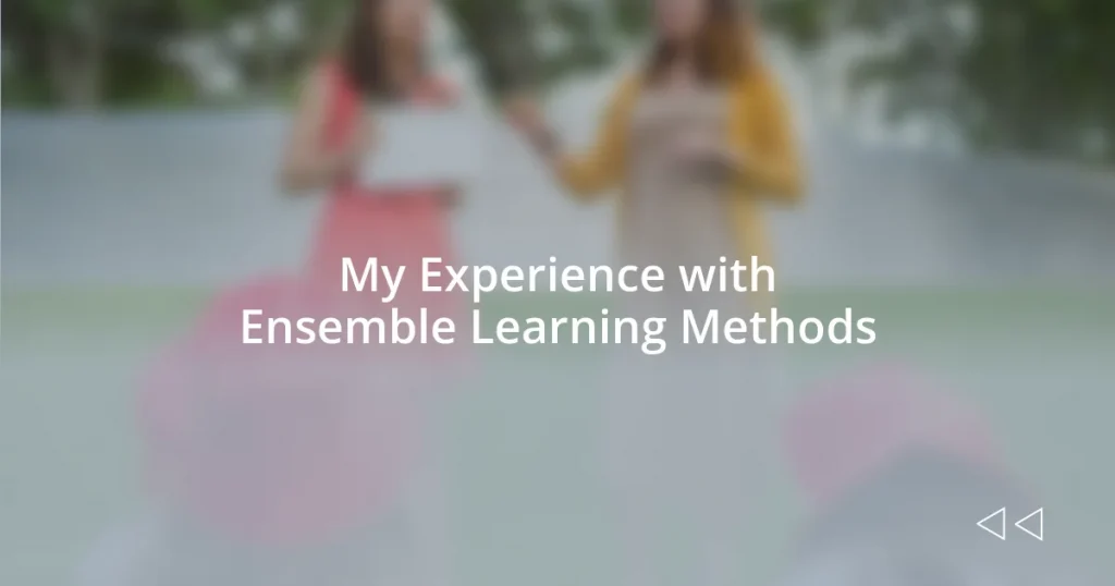 My Experience with Ensemble Learning Methods