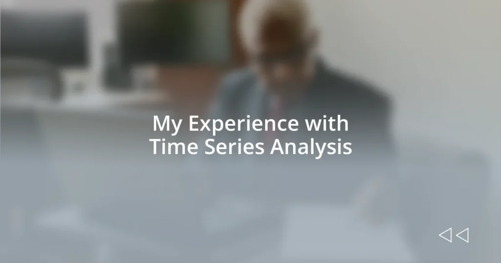 My Experience with Time Series Analysis