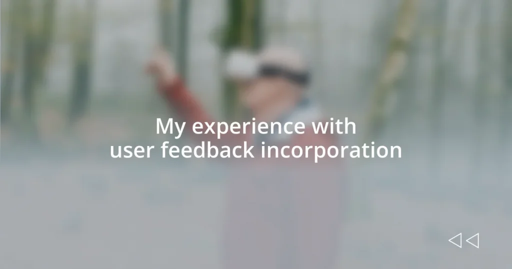 My experience with user feedback incorporation