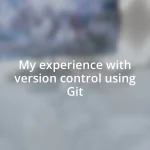 My experience with version control using Git