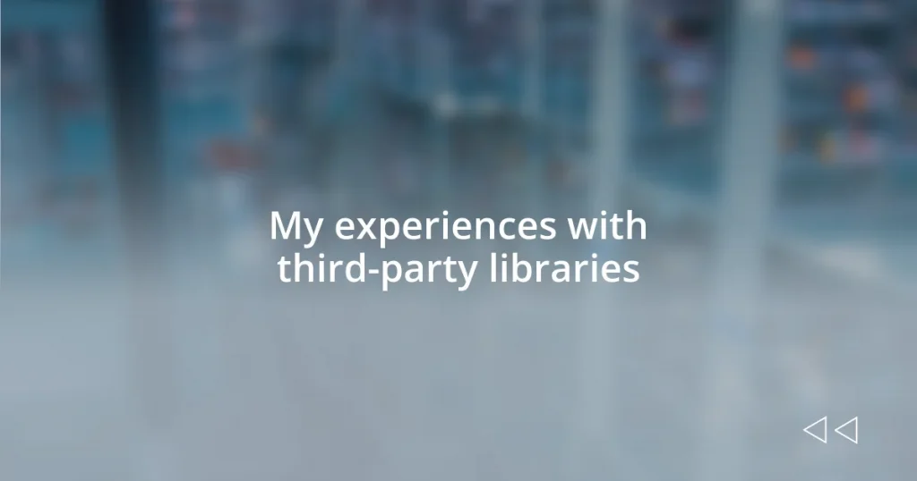 My experiences with third-party libraries