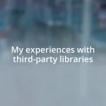 My experiences with third-party libraries