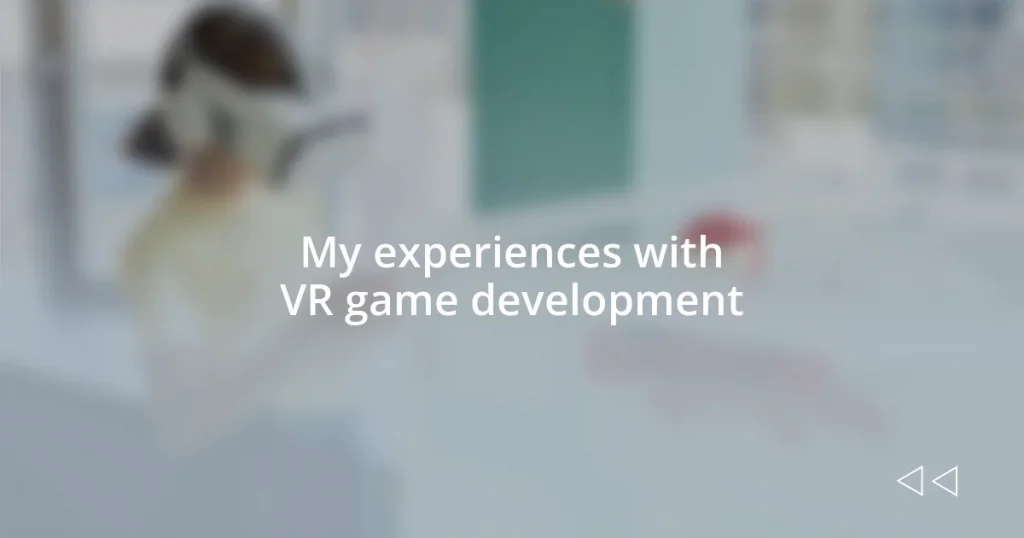 My experiences with VR game development