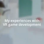 My experiences with VR game development