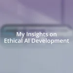 My Insights on Ethical AI Development