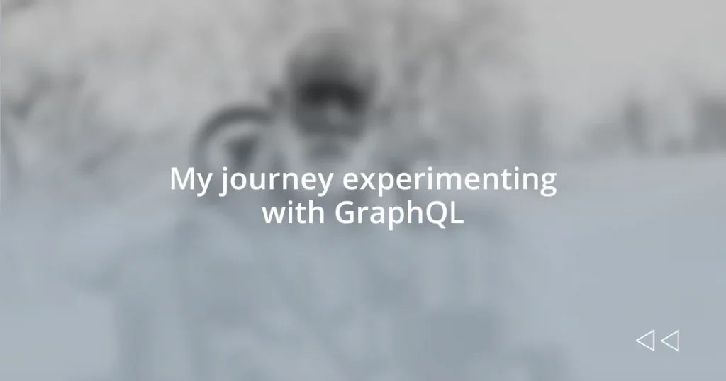 My journey experimenting with GraphQL