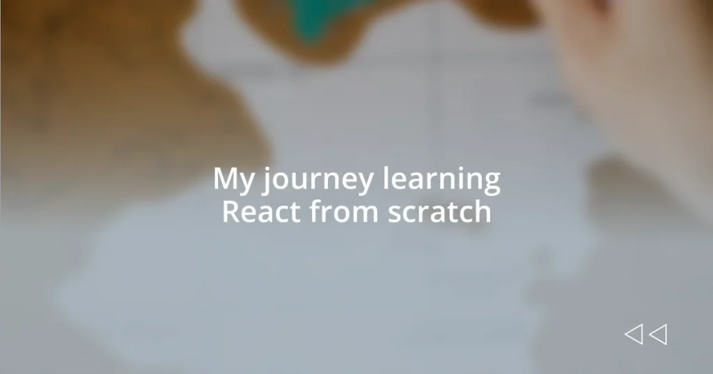 My journey learning React from scratch
