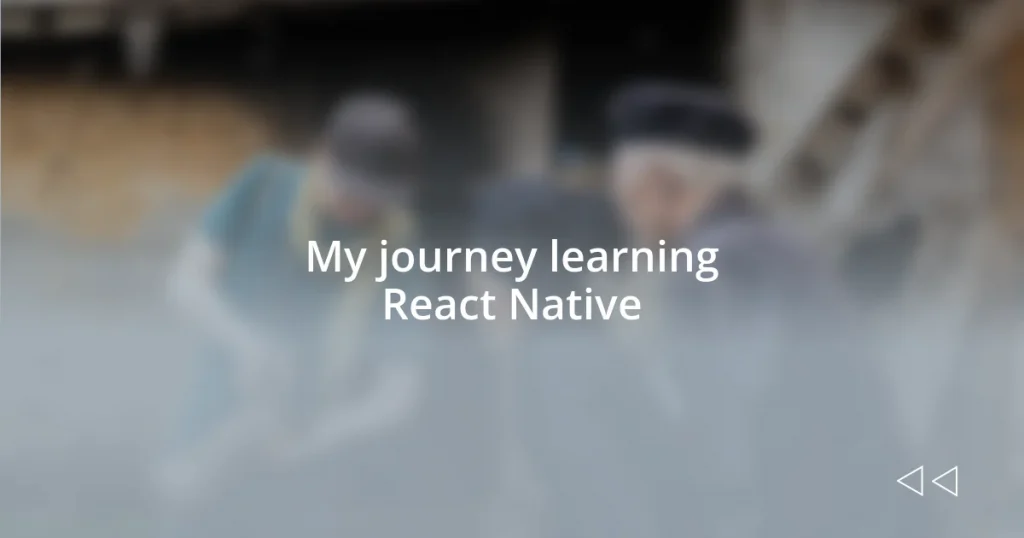 My journey learning React Native