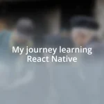 My journey learning React Native