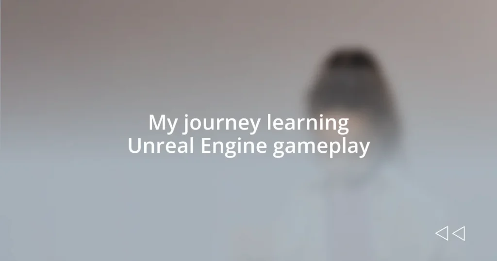 My journey learning Unreal Engine gameplay