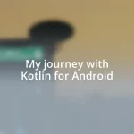 My journey with Kotlin for Android