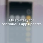 My strategy for continuous app updates