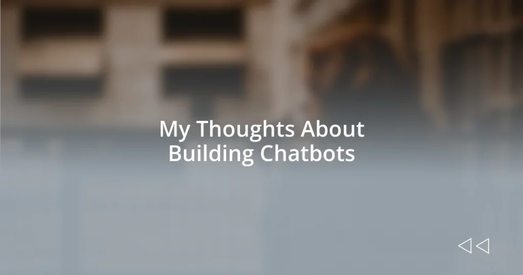 My Thoughts About Building Chatbots