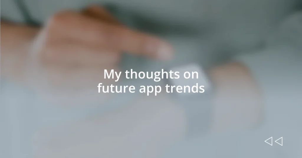 My thoughts on future app trends