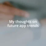 My thoughts on future app trends