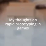 My thoughts on rapid prototyping in games