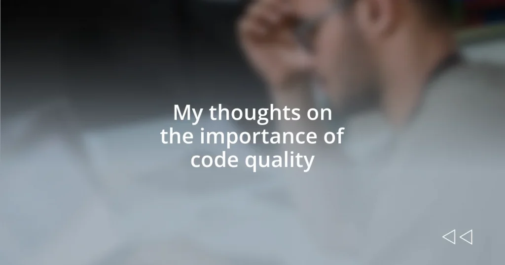 My thoughts on the importance of code quality